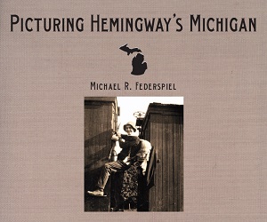 Picturing Hemingway's Michigan Cover