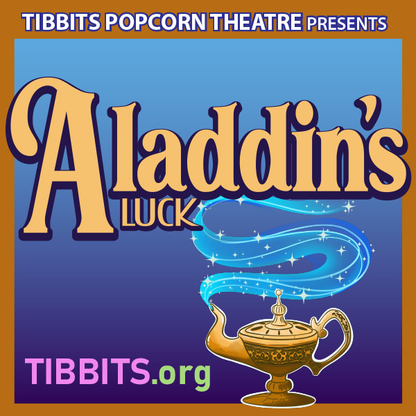 Tibbits Popcorn Theatre Presents "Aladdin's Luck"