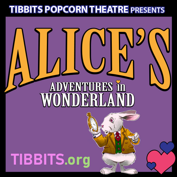 Tibbits Popcorn Theatre Presents "Alice's Adventures in Wonderland"
