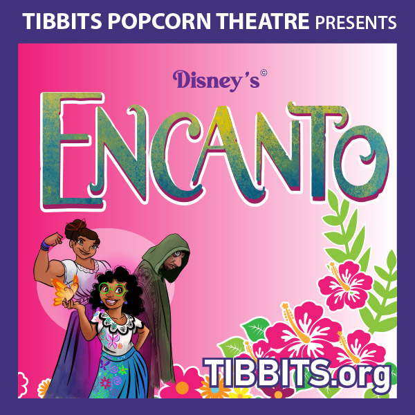 Tibbits Popcorn Theatre Presents Disney's "Encanto"