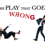 THE PLAY THAT GOES WRONG | JUNE 4 – 9 | ONE WEEK ONLY!